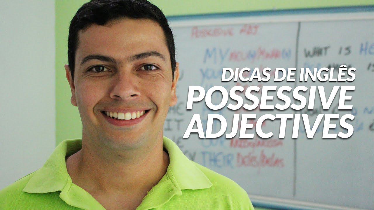 Dicas de Inglês - Possessive Adjectives