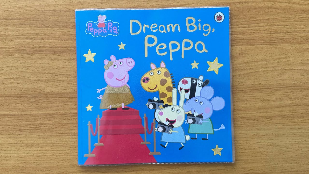 Dream Big, Peppa Pig: A Read Aloud Book for Children and Toddlers