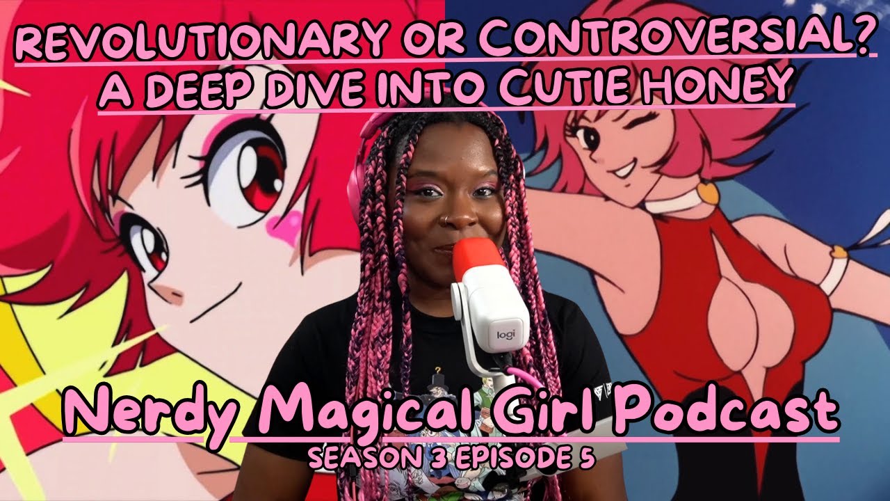 Exploring Cutie Honey: Revolutionary Or Controversial? | Nerdy Magical Girl Podcast