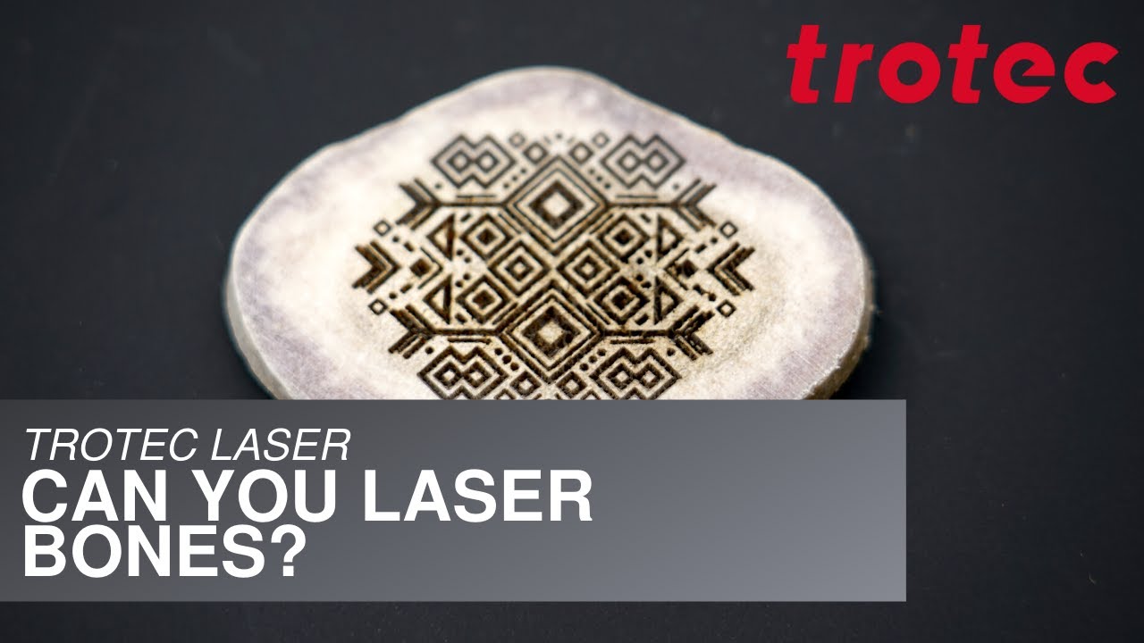 Trotec Laser: Can you Laser Bones?