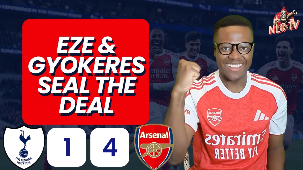 EZE & GYOKERES SEAL THE DEAL | Tottenham 1 - 4 Arsenal
