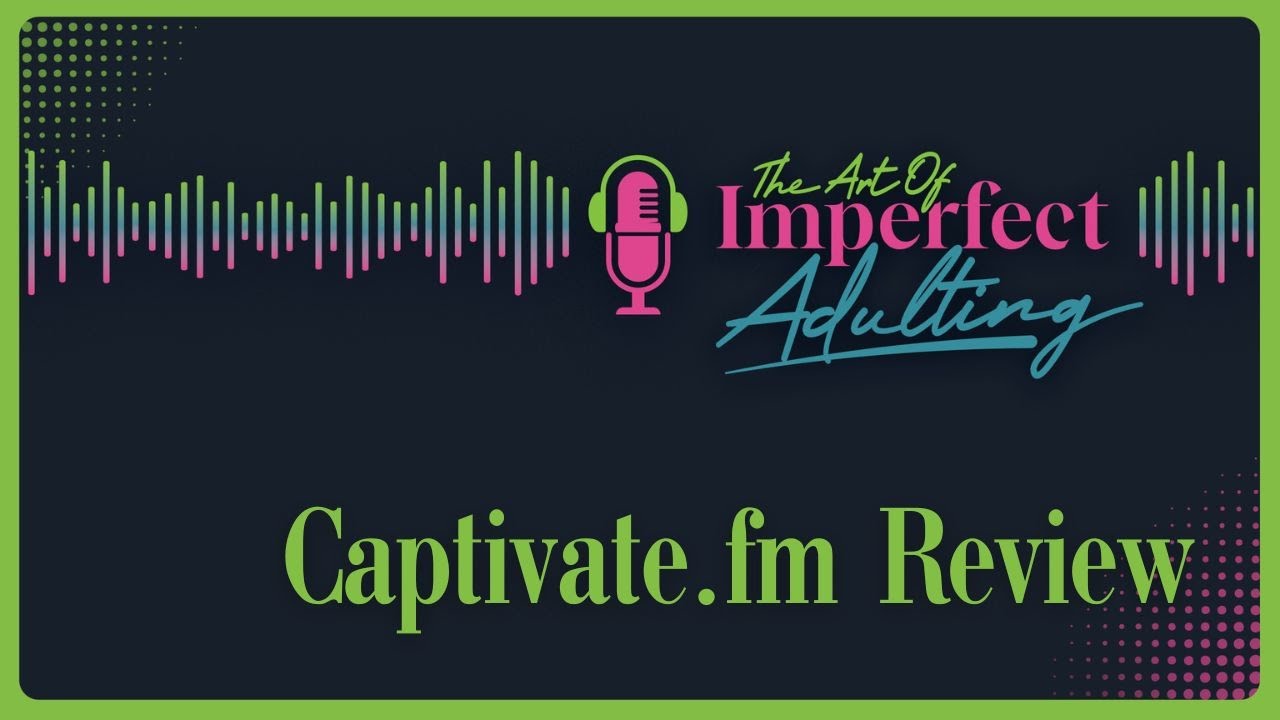 Why I Chose Captivate FM for Audio Podcast Hosting