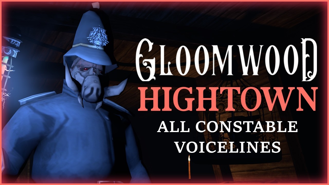 GLOOMWOOD VOICELINES: All Constable lines