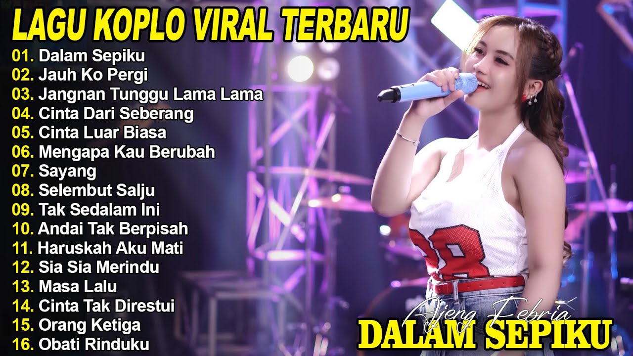 DALAM SEPIKU, JAUH KO PERGI - AJENG FEBRIA - FULL ALBUM LAGU KOPLO VIRAL TERBARU