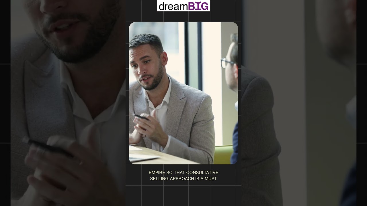 Consultative Selling Wins Today | dreamBIG