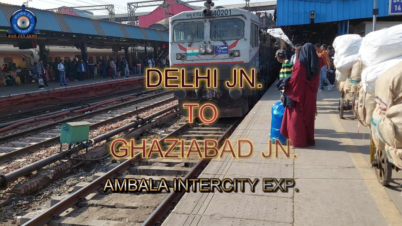 DELHI RAILWAY STATION DELHI JN.TO GAZIABAD JN.                         AMBALA INTERCITY EXP.