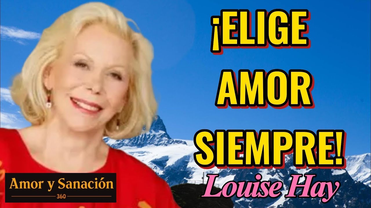 ¡Elige Amor Siempre! - Louise Hay