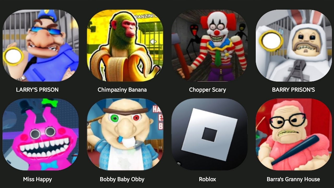 CHIMPAZINI BANANA,MISS HAPPY,CHOPPER SCARY,ROBLOX,BABY BOBYBY LADY,BARRA'S GRANNY HOUSE,BARRY PRISON