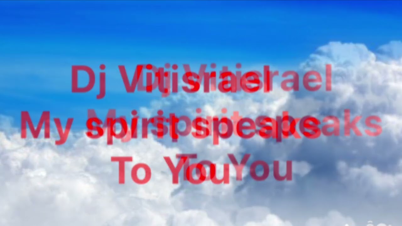 Dj Vitisrael. My spirit speaks to You 