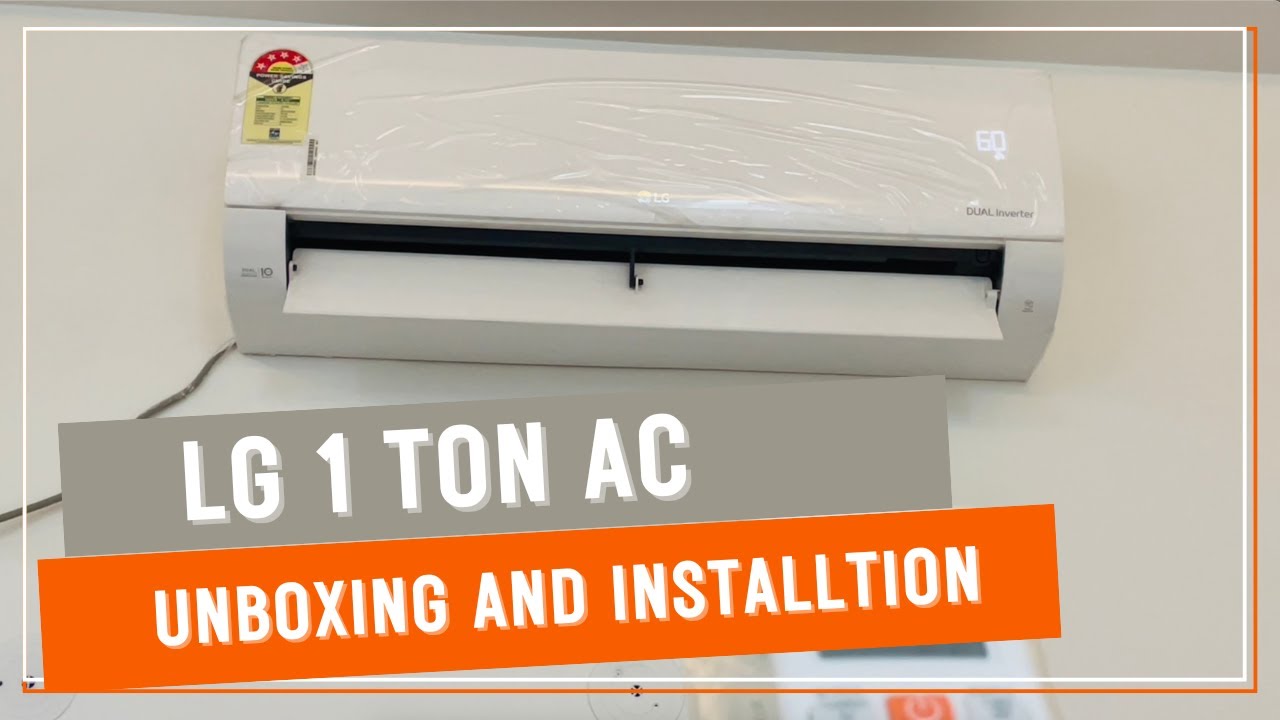 Unboxing and Installation: LG 1 Ton 4 star Dual Inverter Split Ac