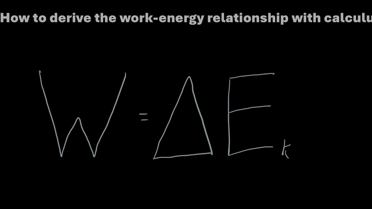 HOW TO DERIVE THE WORK ENERGY THEORUM USING CALCULUS 