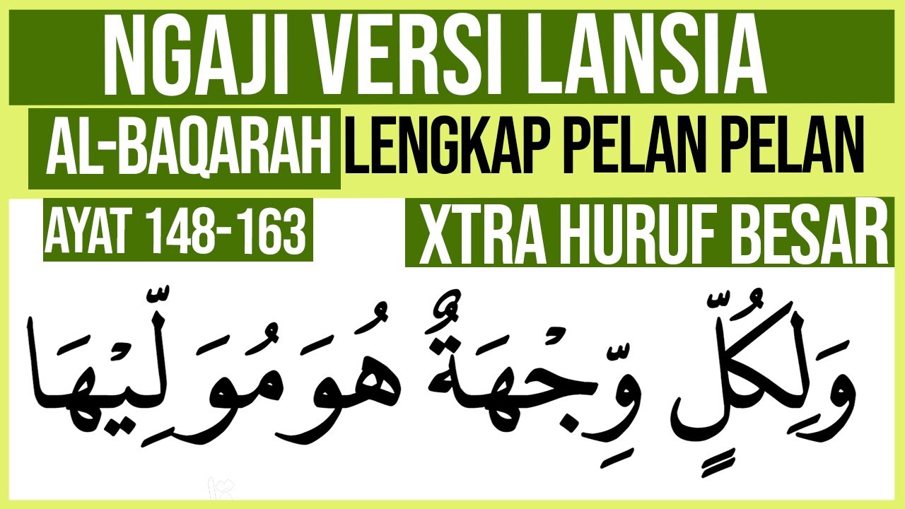 KHUSUS LANSIA BELAJAR NGAJI SURAH AL BAQARAH AYAT 148-163 HURUF EXTRA BESAR DAN PELAN PELAN