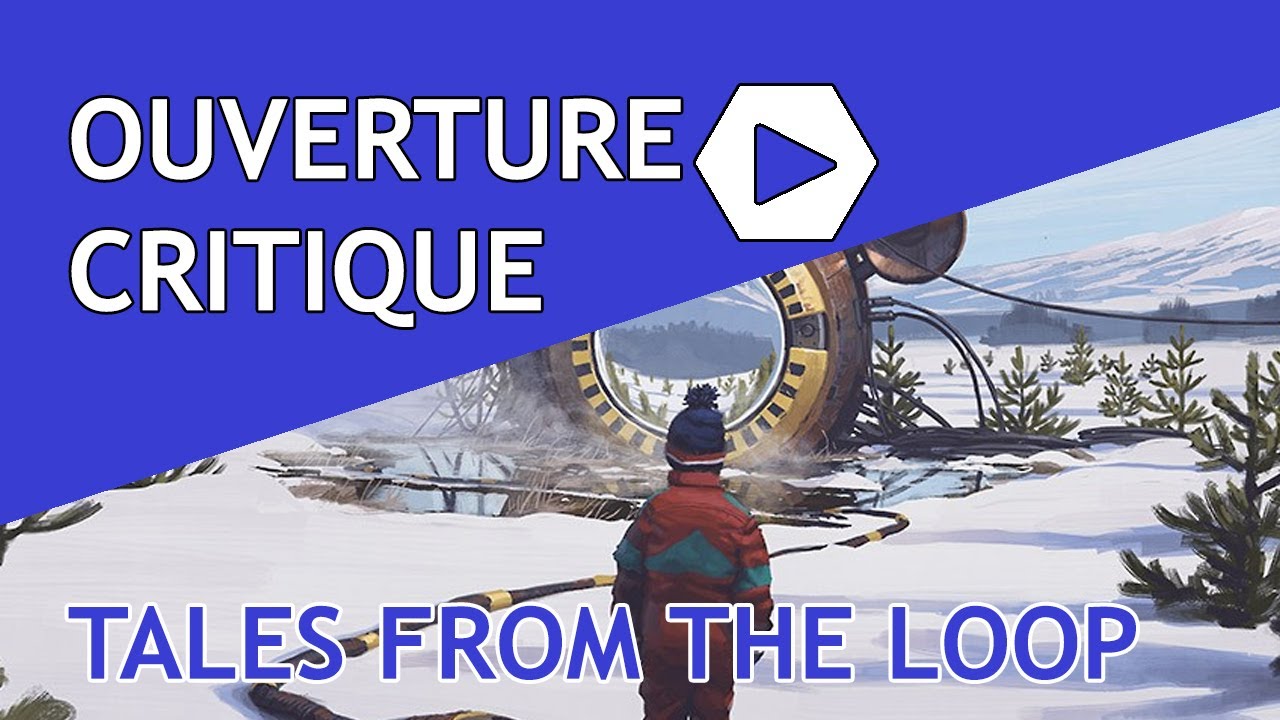 Ouverture Critique - Tales From the Loop