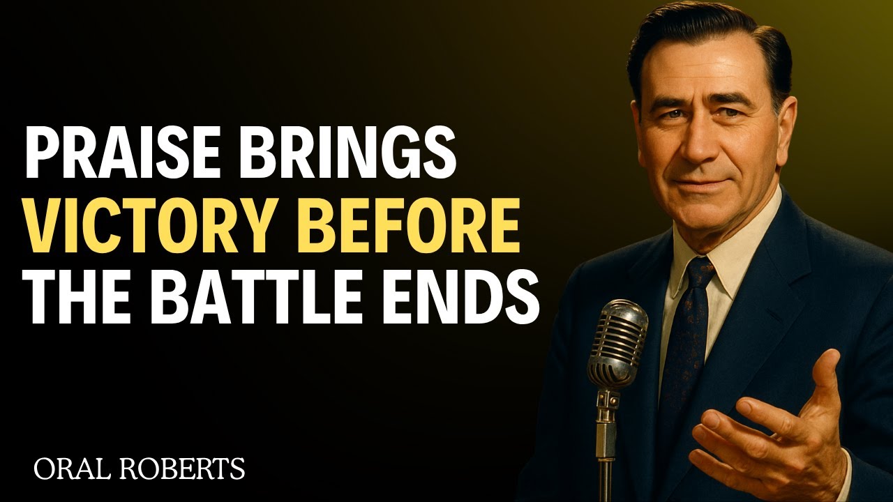 How Praise Brings Victory Before the Battle Ends - Oral Roberts