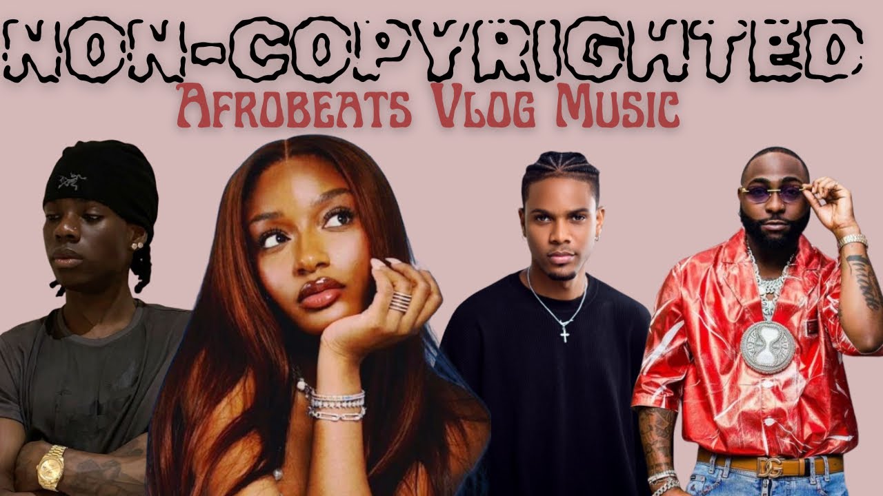 NON-COPYRIGHTED AfroBeats Vlog Music 🎧|| Rema, Ayra Starr etc.