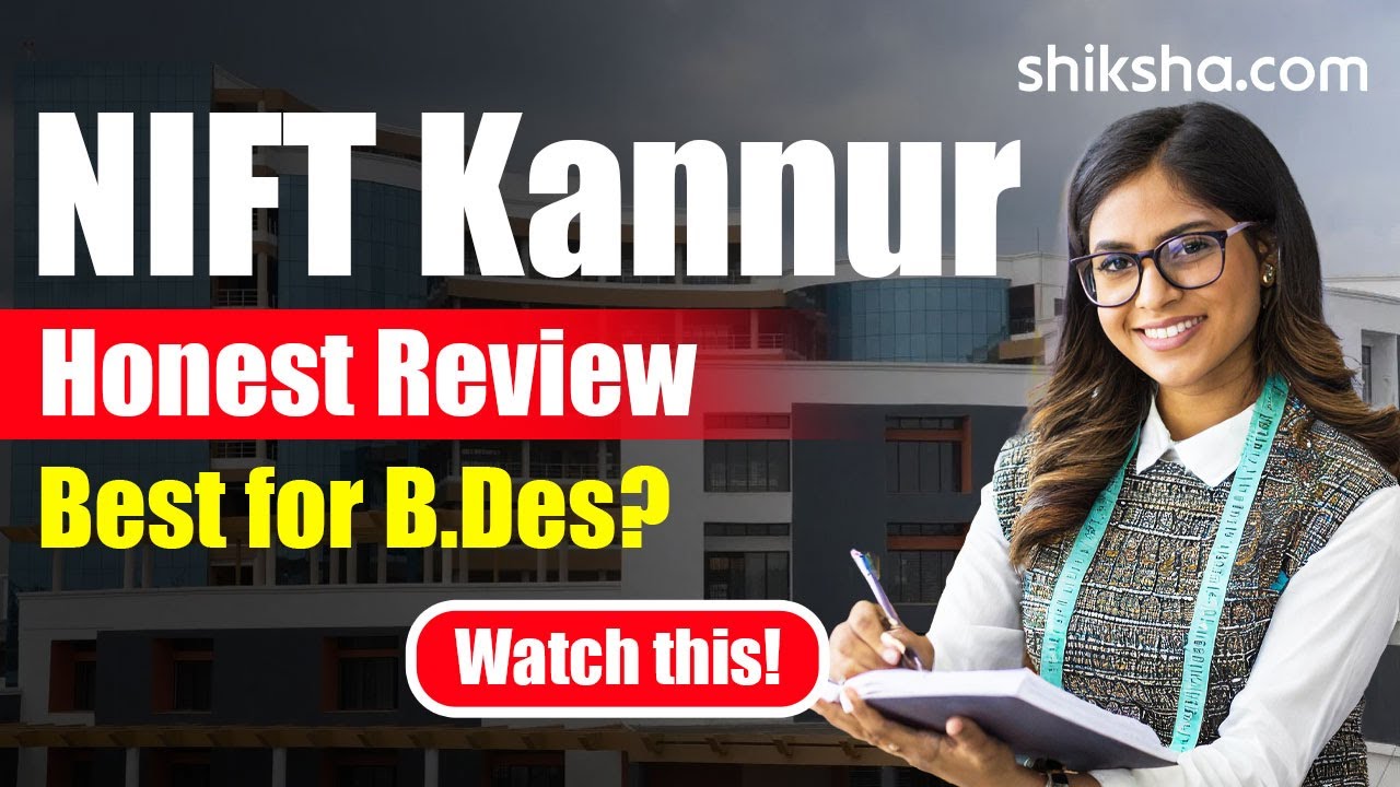 NIFT Kannur BDes Review  | Fees, Admission, Placements, Cutoff