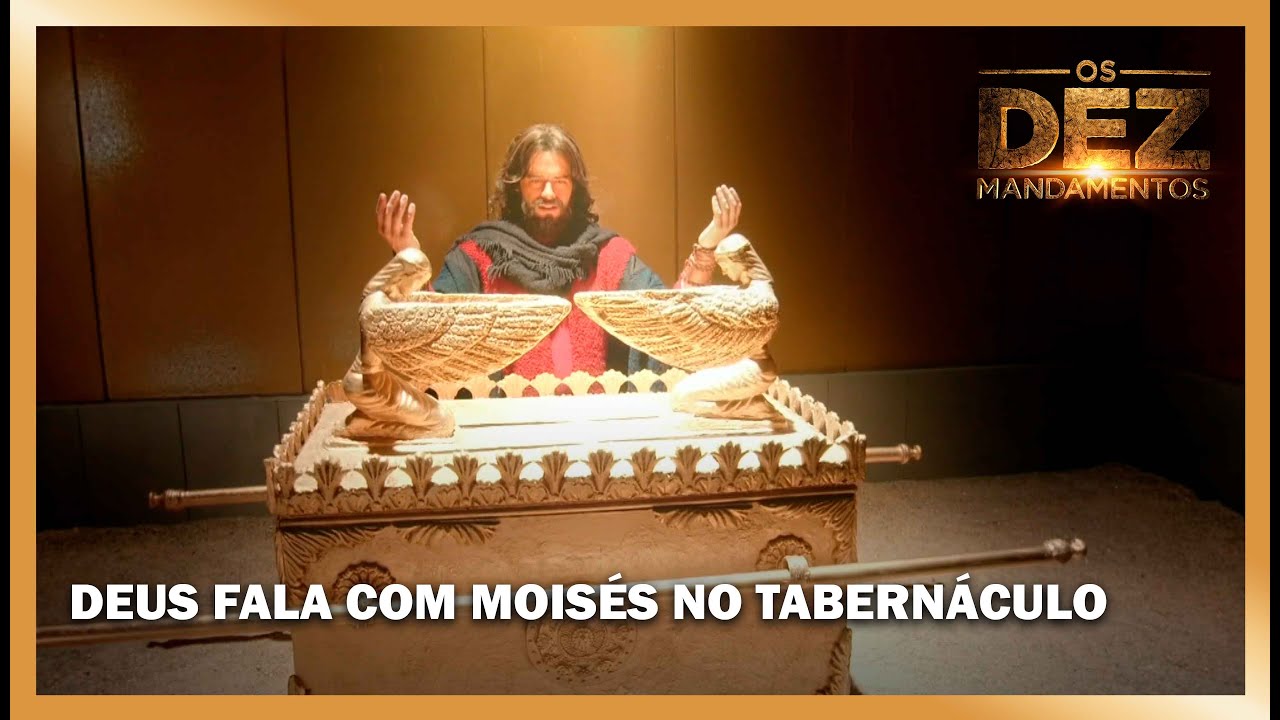 Deus fala com Moisés no Tabernáculo | OS DEZ MANDAMENTOS