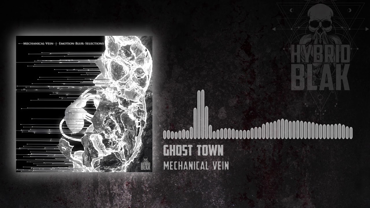 Mechanical Vein - 'Ghost Town'
