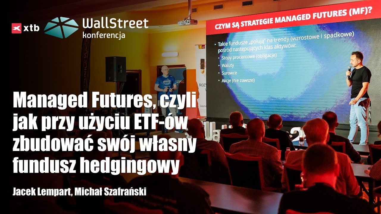 Managed Futures, czyli jak przy użyciu ETF-&oacute;w&hellip; | Michał Szafrański, Jacek Lempart  #WallStreet28