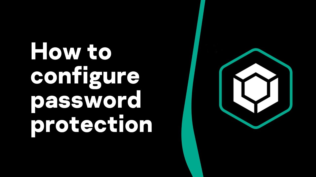 Part 7: How to configure password protection