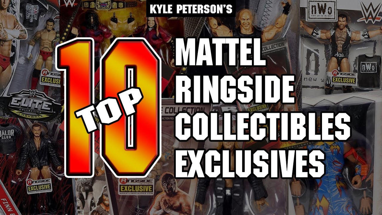 The Kyle Peterson Top 10 Mattel Ringside Collectibles Exclusives of All Time!