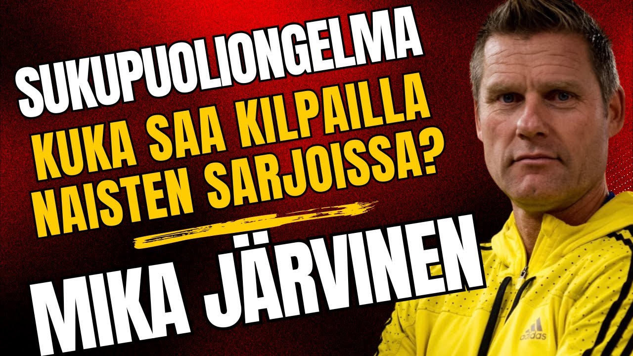 Kuka saa kilpailla naisten sarjoissa, valmentaja Mika Järvinen? | Urheilun sukupuoliongelma