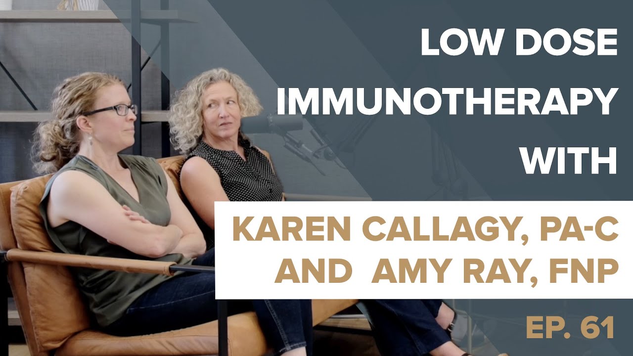 Episode 61: Low Dose Immunotherapy with Karen Callagy, PA-C and  Amy Ray, FNP