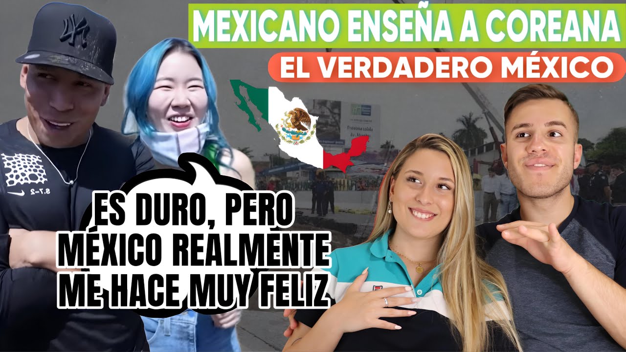 COREANA DESCUBRE EL LADO MAS DURO DE MEXICO PERO A LA VEZ EL MÁS FELIZ |ASI ES LA VIDA MEXICANA