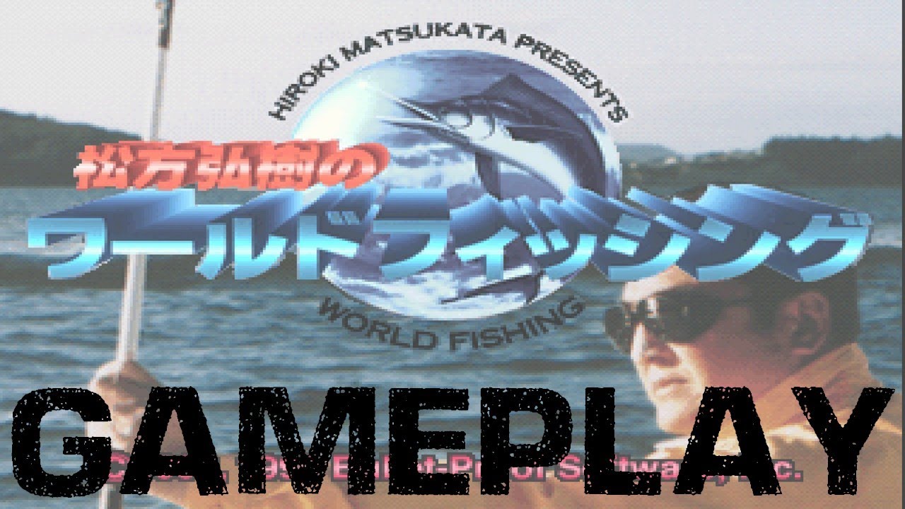 GamePlay 0066 - Matsukata Hiroki no World Fishing - PS1 - 1996