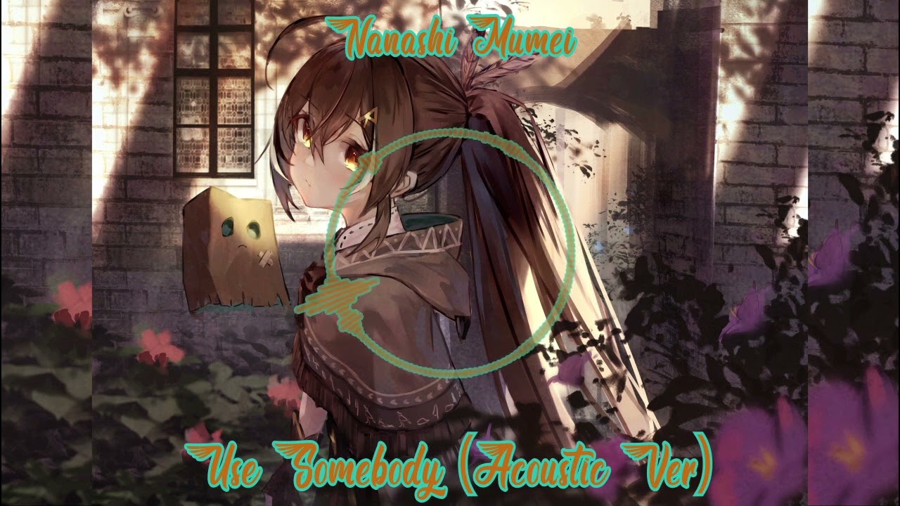 Nanashi Mumei Sings Use Somebody (Acoustic Ver) (Remastered Audio)