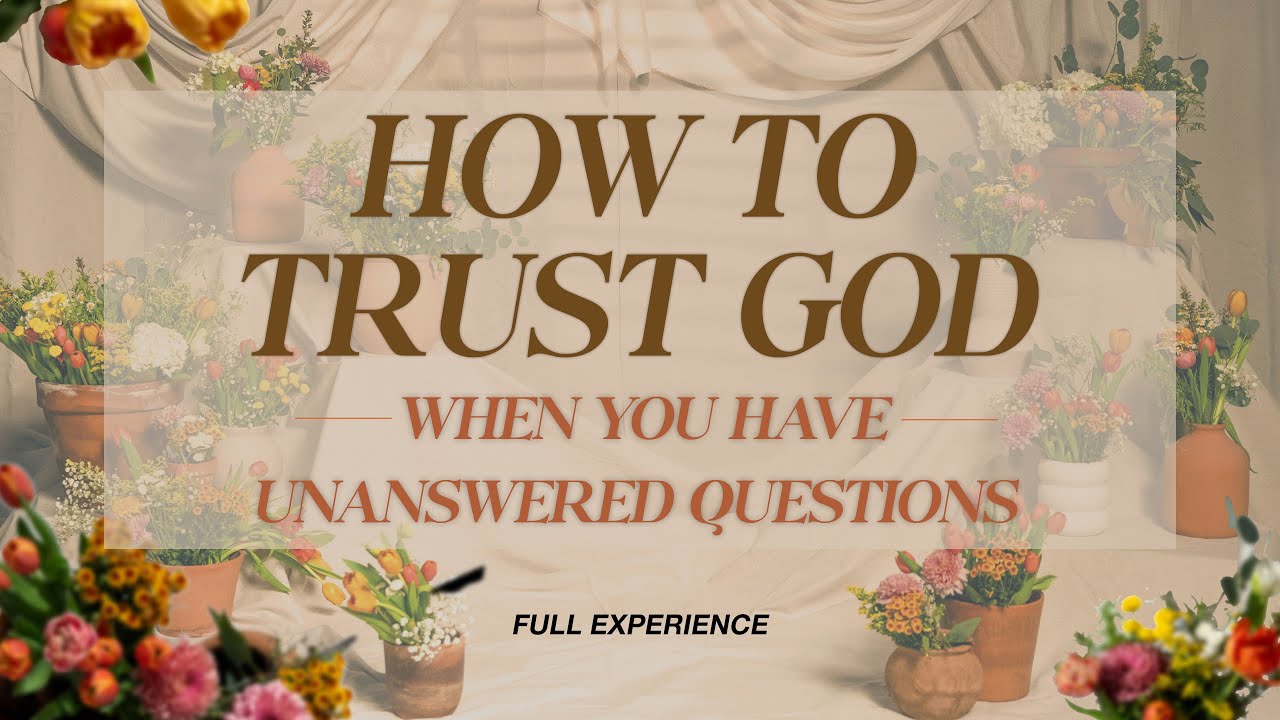 How To Trust God | Full Experience