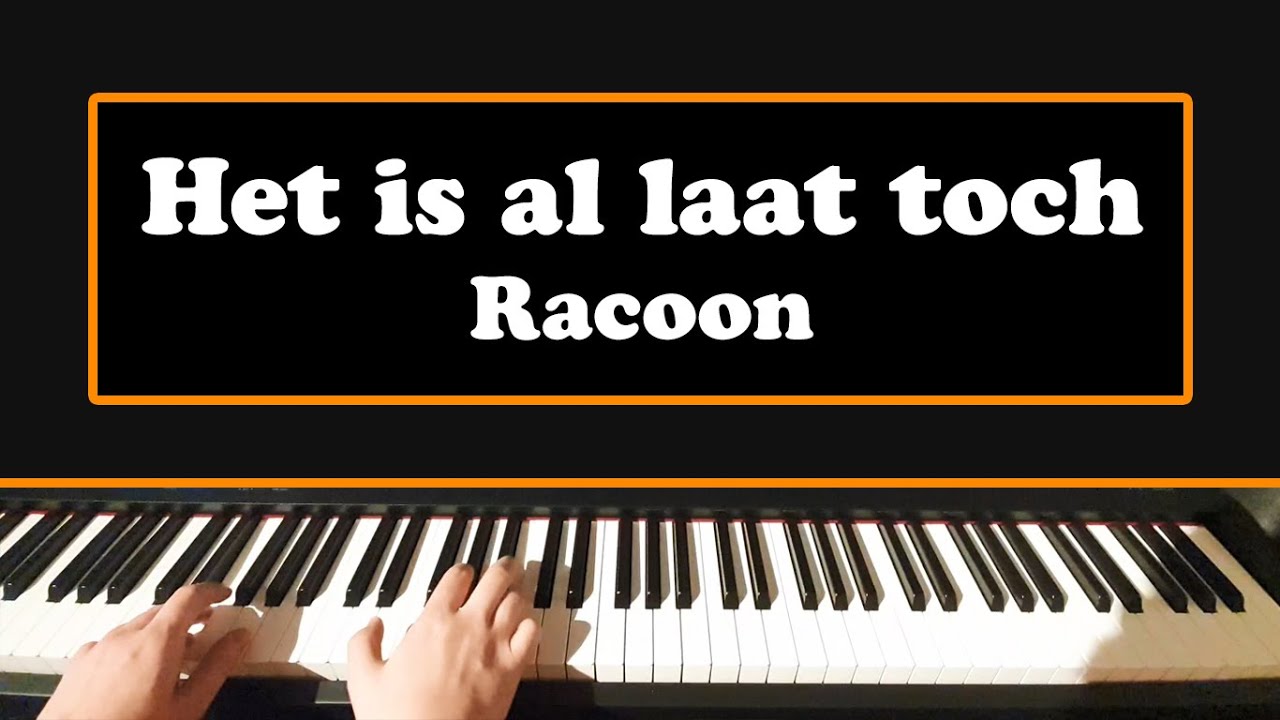 Het Is Al Laat Toch - Racoon Piano Cover / Karaoke
