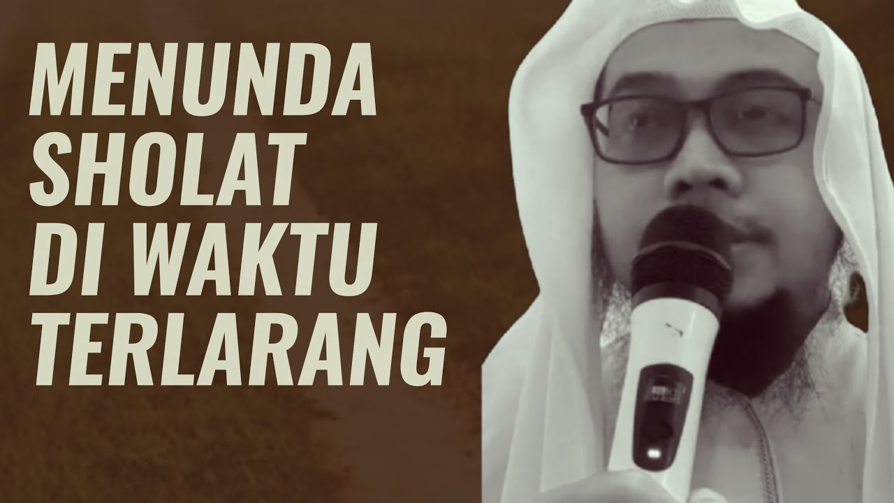 Menunda Sholat Di Waktu Terlarang | Ustadz Mufqi Al Banna