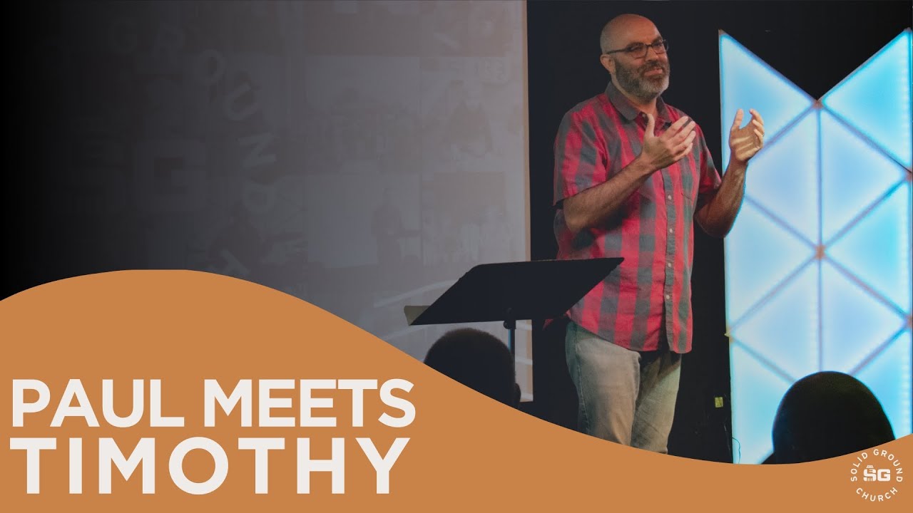 Paul Meets Timothy | Solid Ground Church  Burt Miller