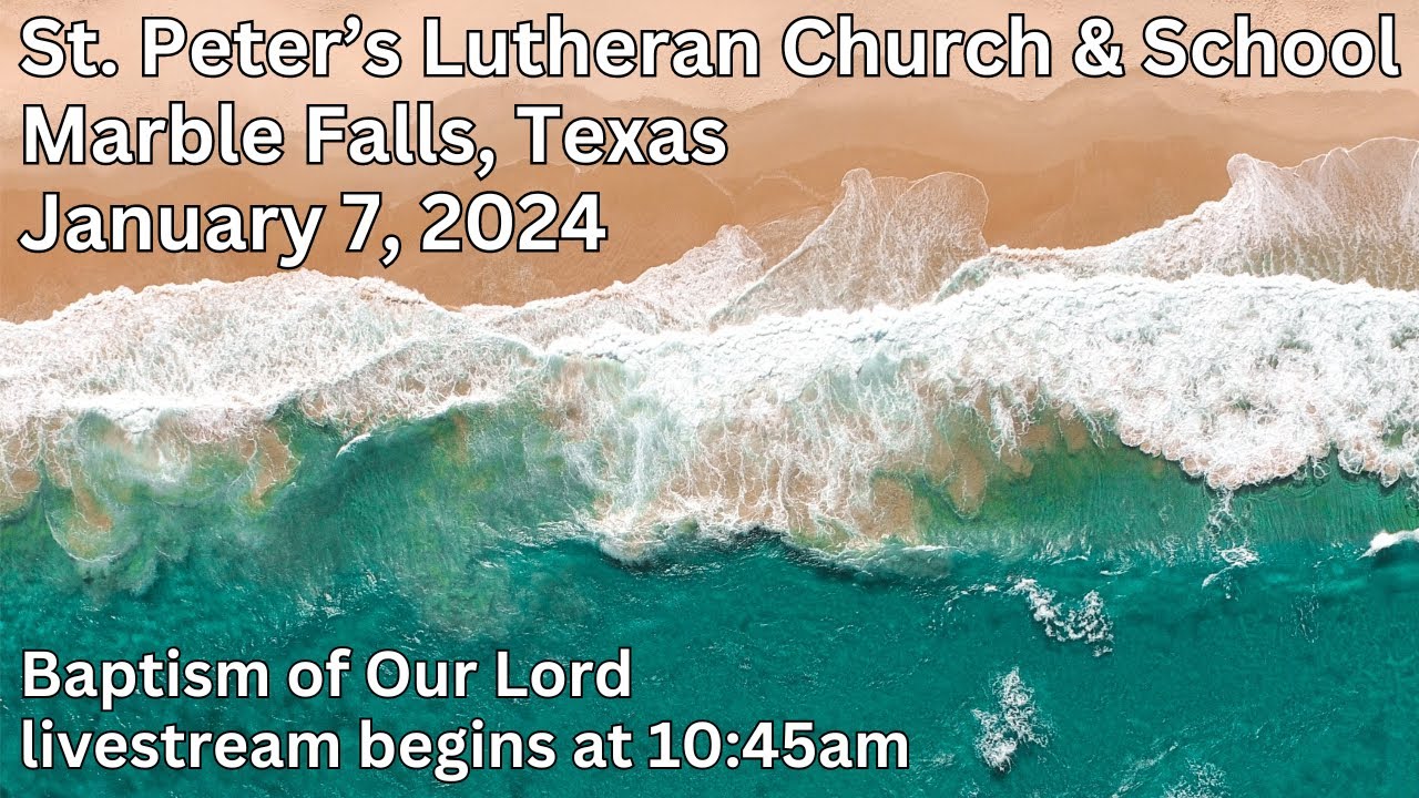 St. Peter's Lutheran Worship - January 7, 2024 - 10:45am
