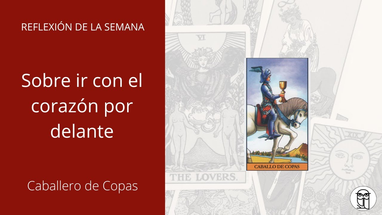 TAROT | Caballero de Copas: ¿Vas con el corazón por delante?