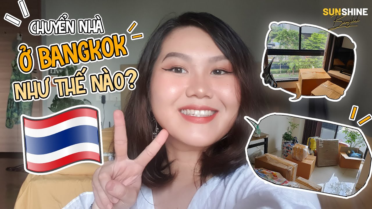 🇹🇭 SỐNG Ở THÁI LAN - CHUYỂN NHÀ TÌM NHÀ Ở BANGKOK RA SAO? Du học & làm việc Thái Lan
