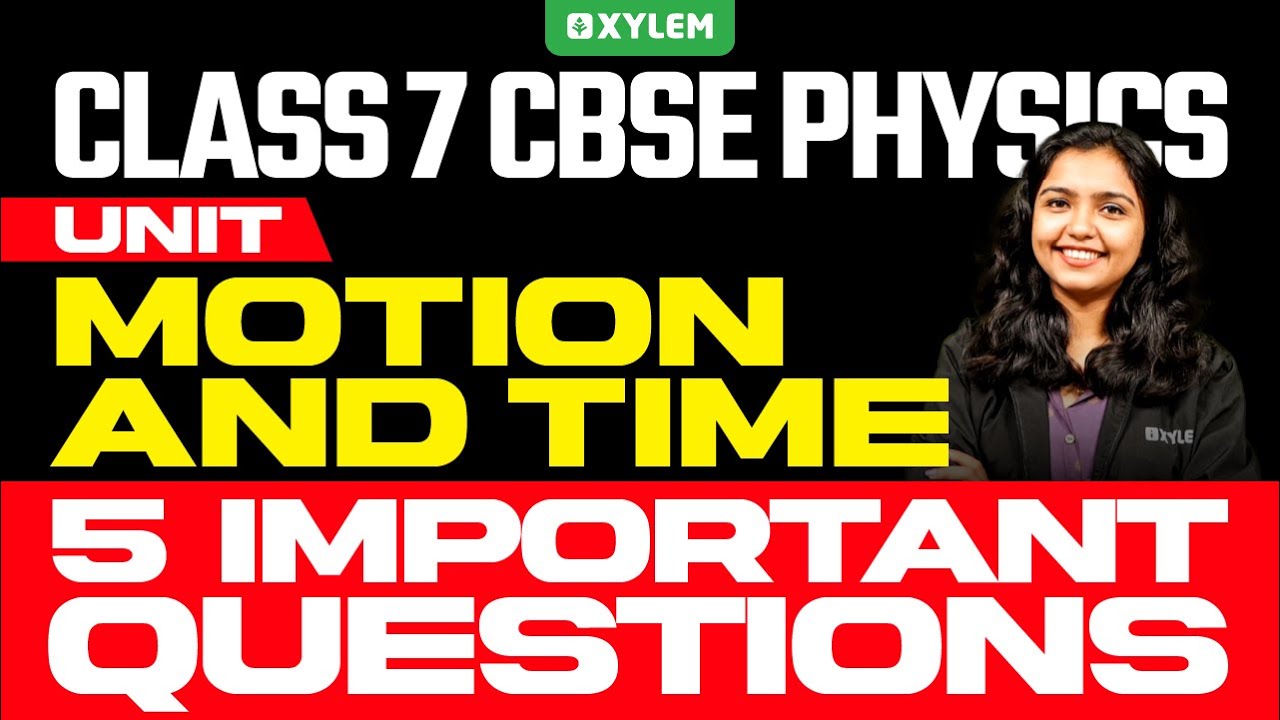Class 7 CBSE Physics - Motion and Time - 5 Important Questions | Xylem Class 7 CBSE