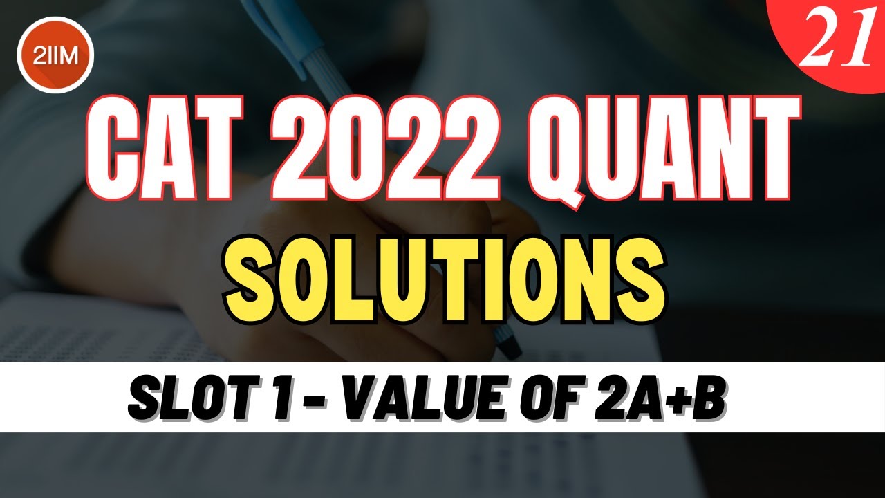 CAT 2022 Slot 1 Quant Solutions | Value of 2a+b | Question & Answer | CAT 2022 Prep
