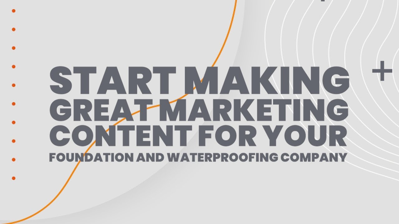 Start making great marketing content for your foundation and waterproofing company