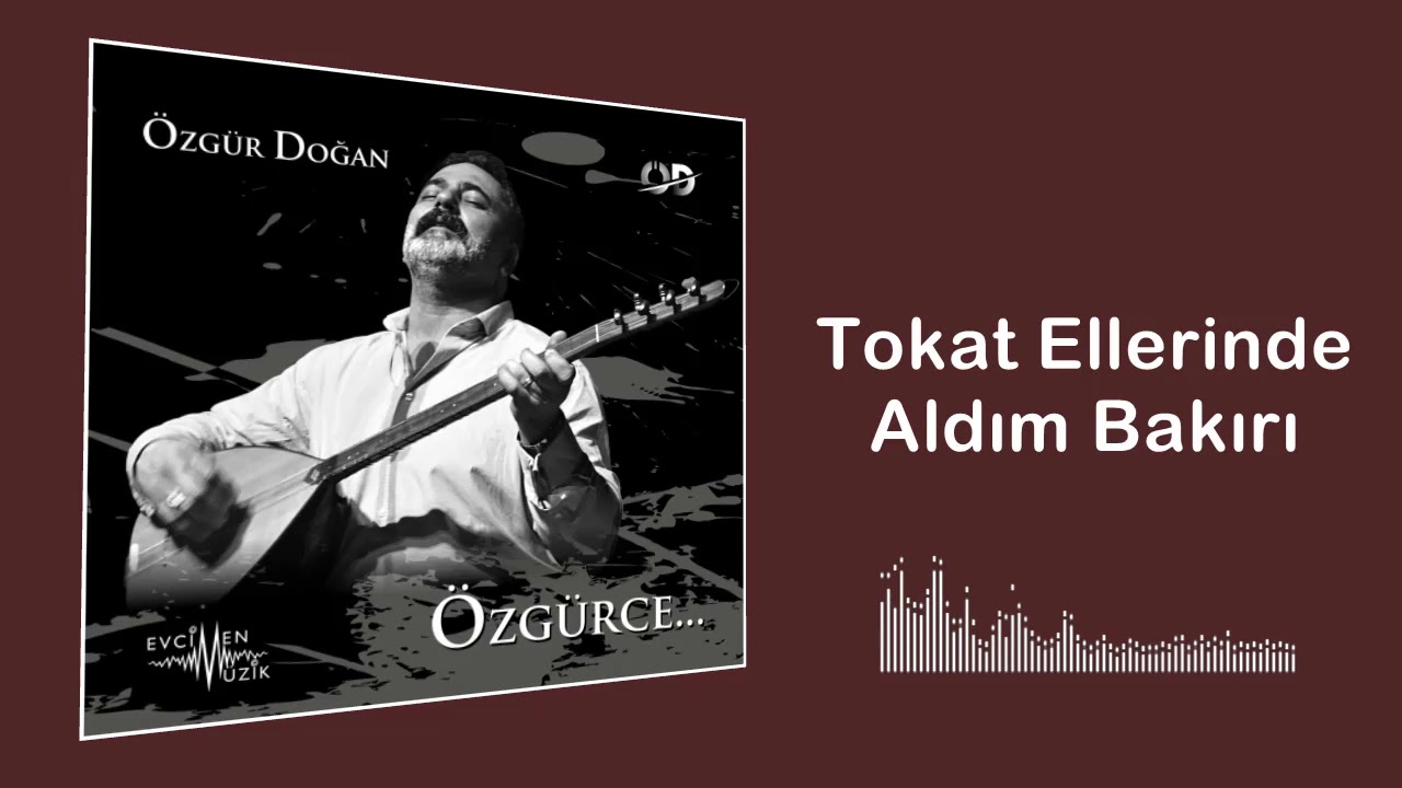 Özgür Doğan - Tokat Ellerinde Aldım Bakırı (Official Audio)