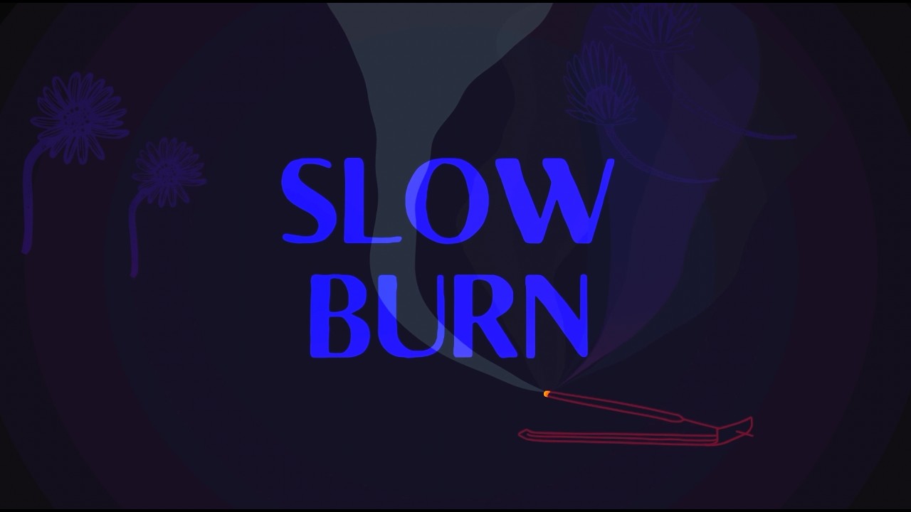 SLOW BURN