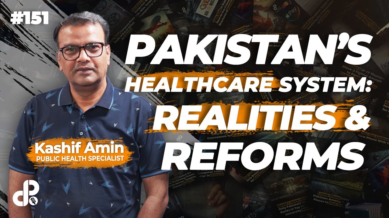 Pakistan’s Healthcare System: Realities & Reforms | Kashif Amin | Health Specialist | Podcast #151