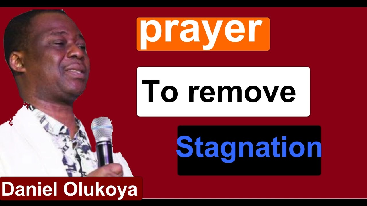 prayer to remove stagnation   Dr D K  Olukoya
