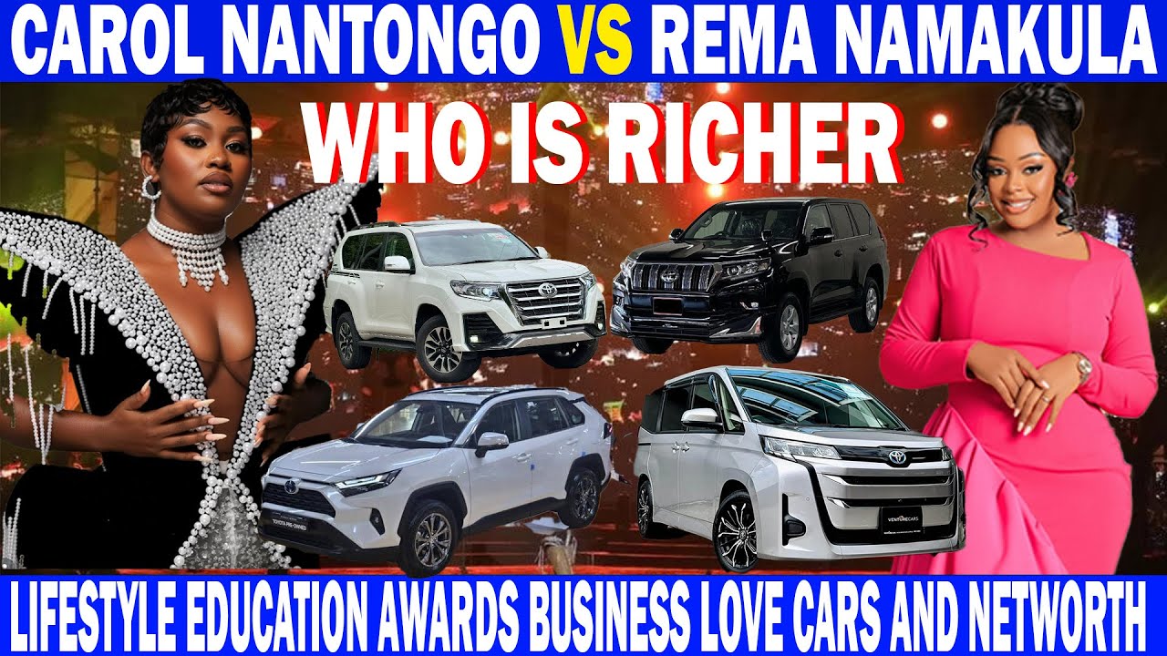 CAROL NANTONGO VS REMA NAMAKULA WHO IS RICHER LIFESTYLE EDUCATION BUSINESS LOVE CARS AND NETWORTH