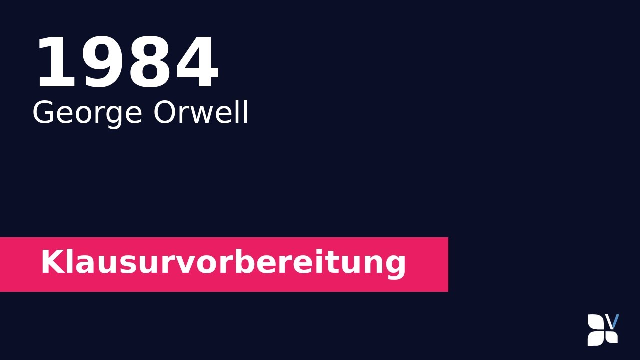 1984 (George Orwell) - Klausurhilfe Deutsch | Zusammenfassung, Analyse, Interpretation | Abitur