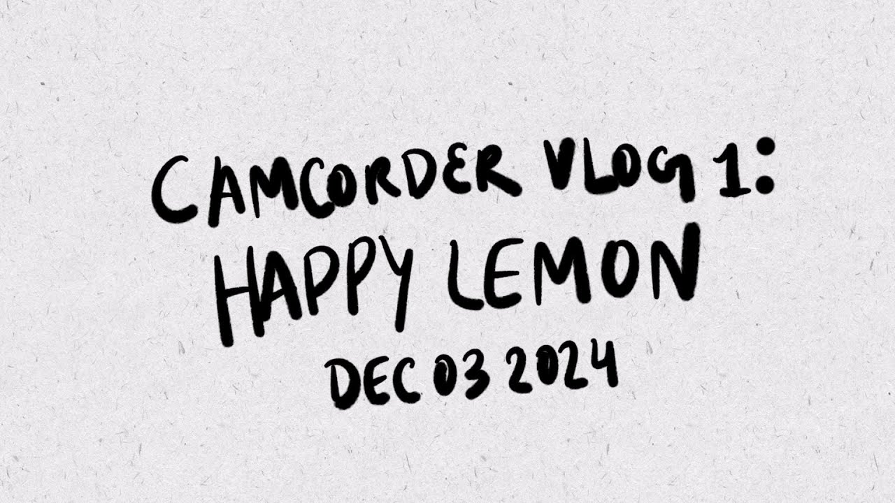 Camcorder Vlog: Happy Lemon - 2024
