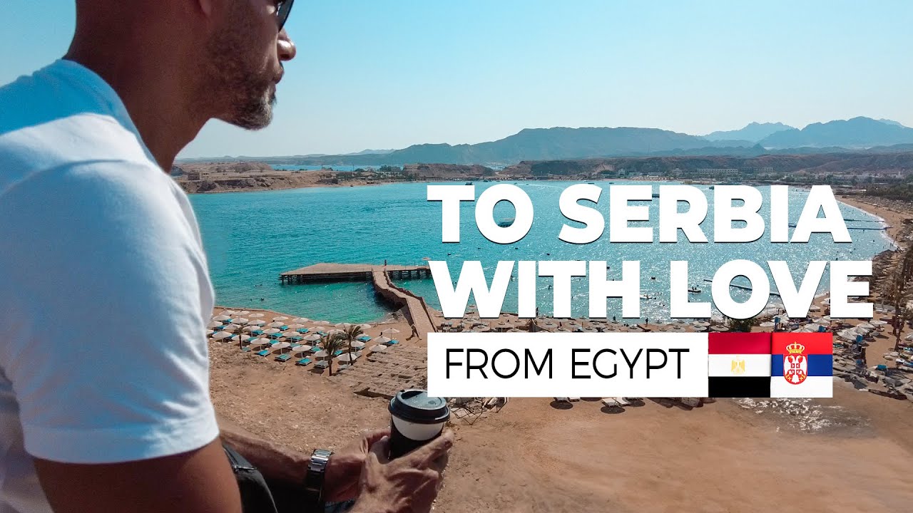 Thanks Serbia! We’re back in Sharm el Sheikh, Egypt & I have some thoughts.
