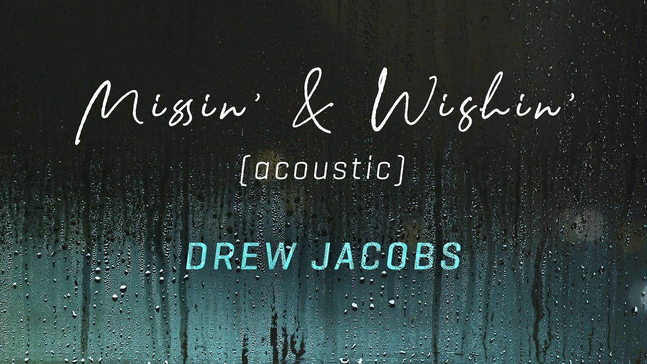 Drew Jacobs - Missin' And Wishin' (Acoustic) [Official Lyric Video]