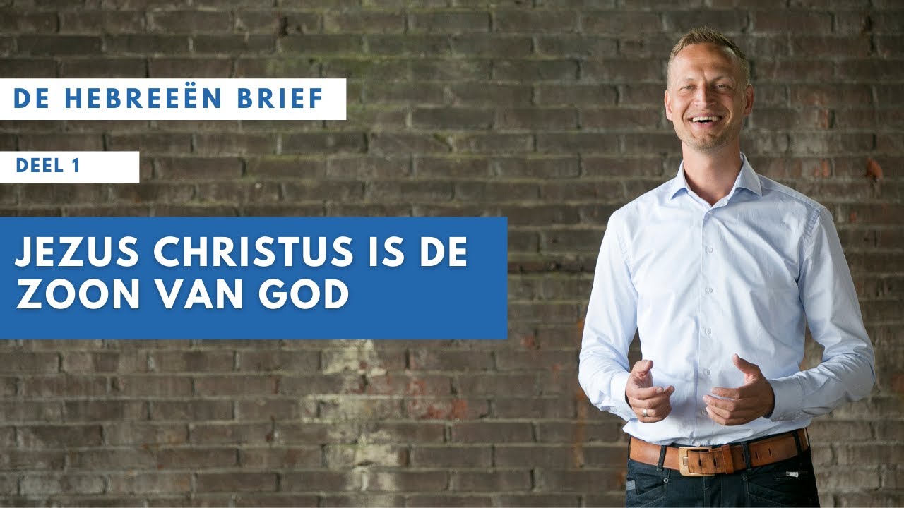1 | Hebreeën 1:1-3 | Jezus Christus is de Zoon van God | Jacques Brunt